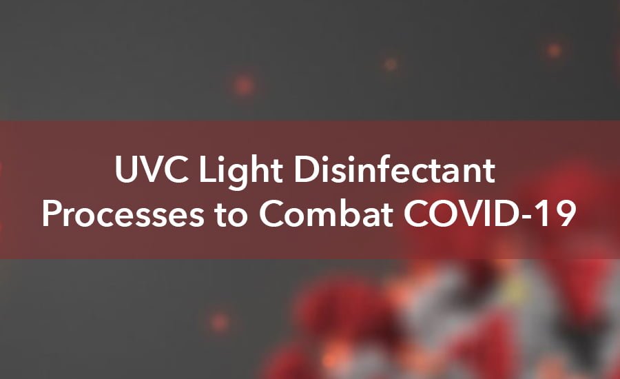 UVC Light Disinfectant Processes to Combat COVID-19